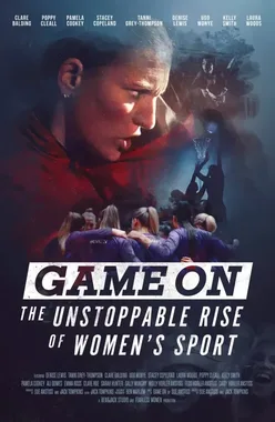 Cast & crew IMDbPro  Game On: The Unstoppable Rise of Women's Sport